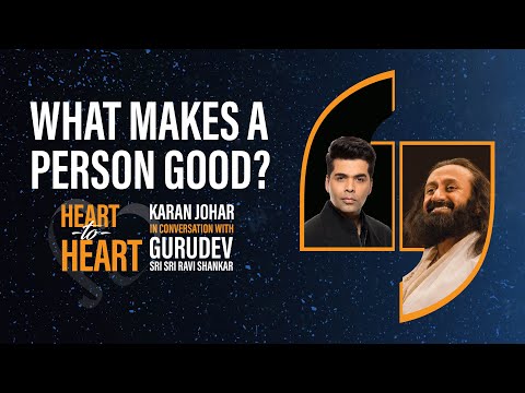 What Makes A Person Good? | Karan Johar In Conversation With Gurudev | #HeartToHeart - What Makes A Person Good? | Karan Johar In Conversation With Gurudev | #HeartToHeart