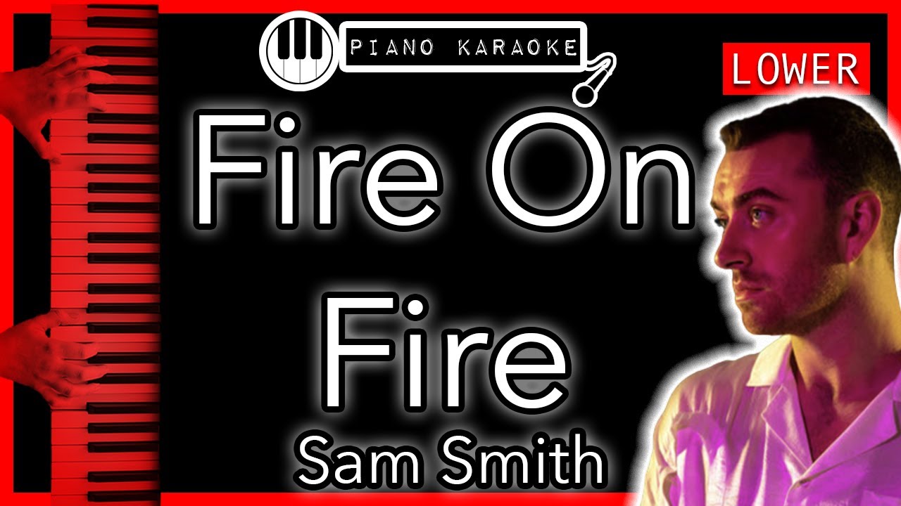 Fire On Fire (LOWER 3) Sam Smith Piano Karaoke Instrumental YouTube