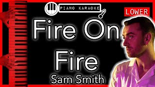 Fire On Fire LOWER -3 - Sam Smith - Piano Karaoke Instrumental