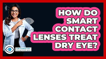 How Do Smart Contact Lenses Treat Dry Eye? - Optometry Knowledge Base