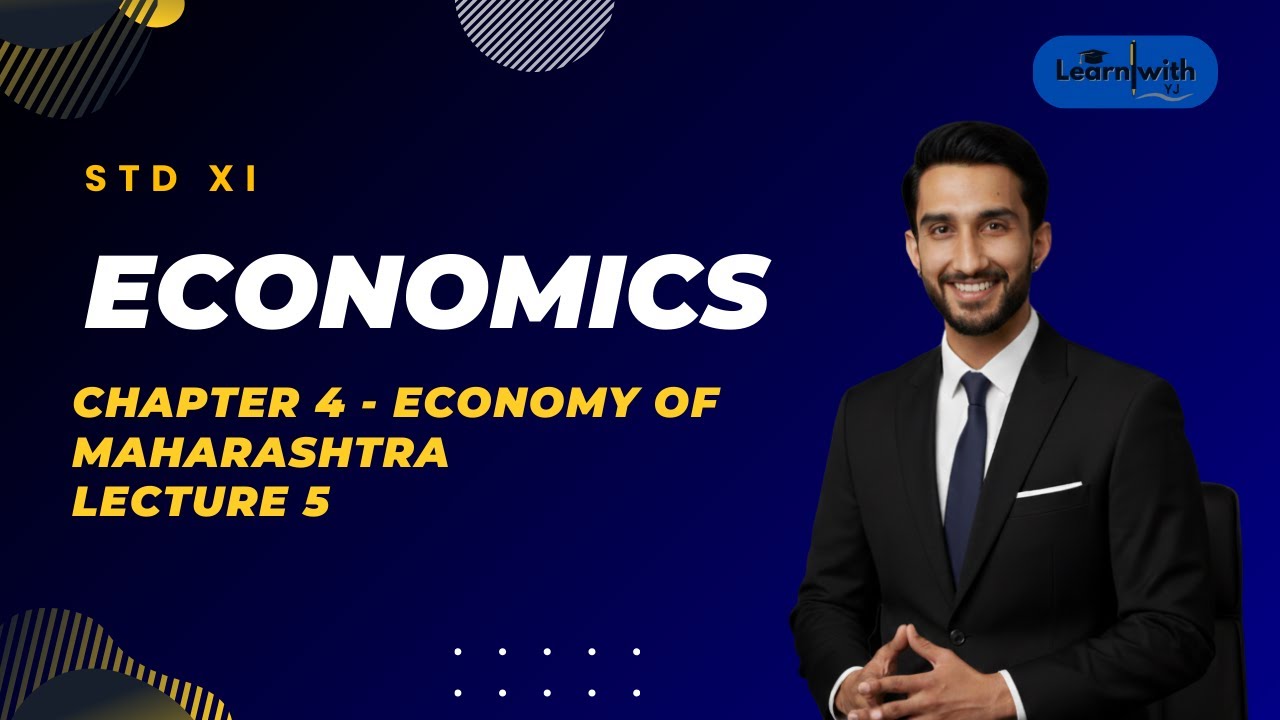11th Commerce: Economics Chapter 4 Lecture 5 - Economy of Maharashtra | Maharashtra Board
