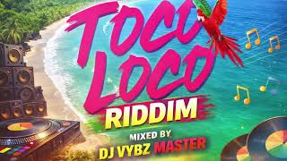 Toco Loco Riddim Full Mix | Dancehall Vibes