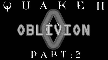 Quake II: Oblivion Playthrough - Part 2