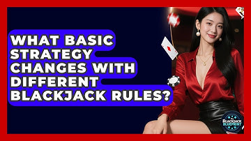 What Basic Strategy Changes With Different Blackjack Rules? - The Blackjack Blueprint