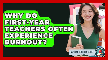 Why Do First-year Teachers Often Experience Burnout? - Aspiring Teacher Guide