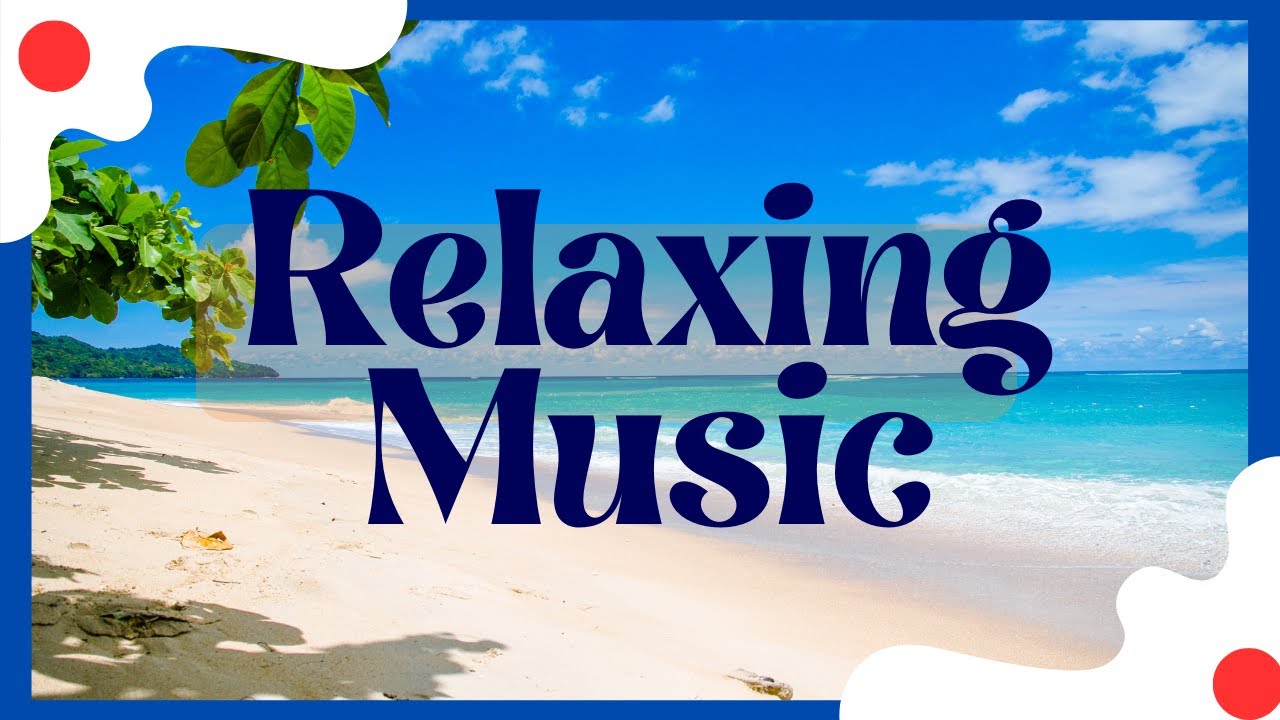 Relaxing music, calming music, 🏖️Soothing music🍂Natural ambiance, chill