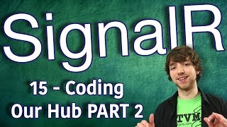SignalR Tutorial 15 - Coding Our Hub (Server Side) - Part 2