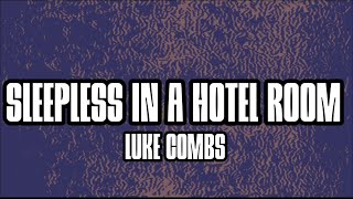 Luke Combs - Sleepless in a Hotel Room (Lyrics)