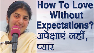 How To Love Without Expectations?: Part 1: Subtitles English: BK Shivani