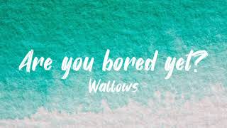 Are You Bored Yet? - Wallows ft. Ulairo ( Lyrics )