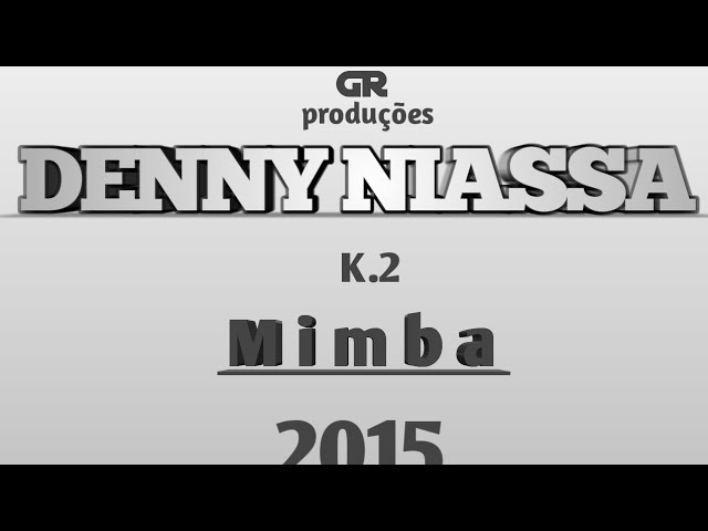 Denny Niassa ft K.2 Mimba by GRproduções class=