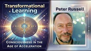 Peter Russell: Consciousness in an Age of Acceleration