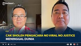 Sosok Cak Sholeh Pengacara No Viral No Justice Meninggal Dunia