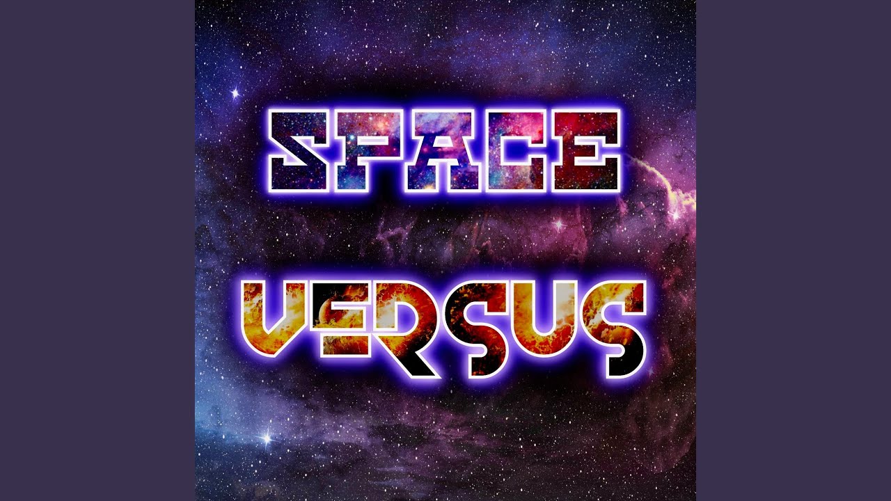 Watch Space Versus on YouTube Watch Space Versus on YouTube
