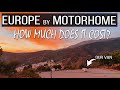 WHAT DID IT COST to motorhome in EUROPE for 6 MONTHS?