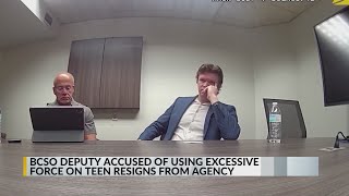 BCSO deputy accused of using excessive force on teen resigns