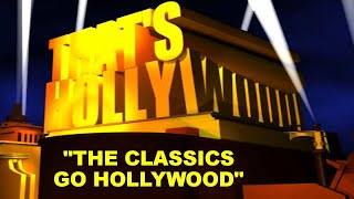 Thats Hollywood: The Classics Go Hollywood