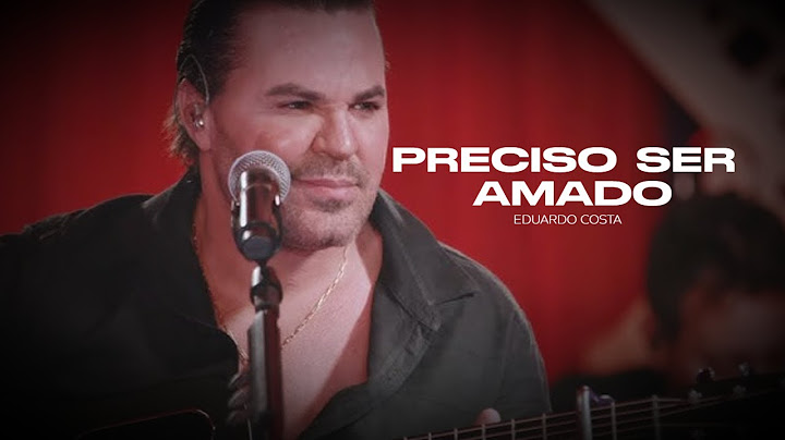 PRECISO SER AMADO l EDUARDO COSTA (CLIPE OFICIAL) - CANAL SÓ MODÃO