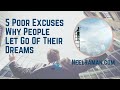 5 Poor Excuses Why People Let Go of Their Dreams