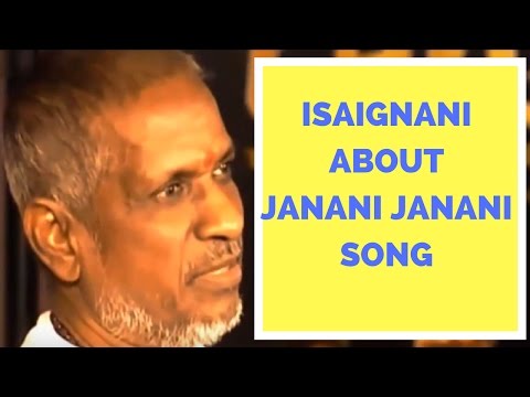 Isaignani Ilayaraja about Janani Janani Song