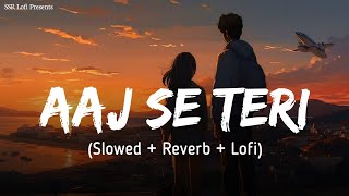 Aaj Se Teri (Slowed   Reverb) | Arijit Singh | Padman | Akshay Kumar, Radhika Apte | SSR Lofi