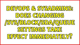 Celebrity DevOps & SysAdmins: Does changing /sys/block/sda/queue settings take effect immediately? Profile