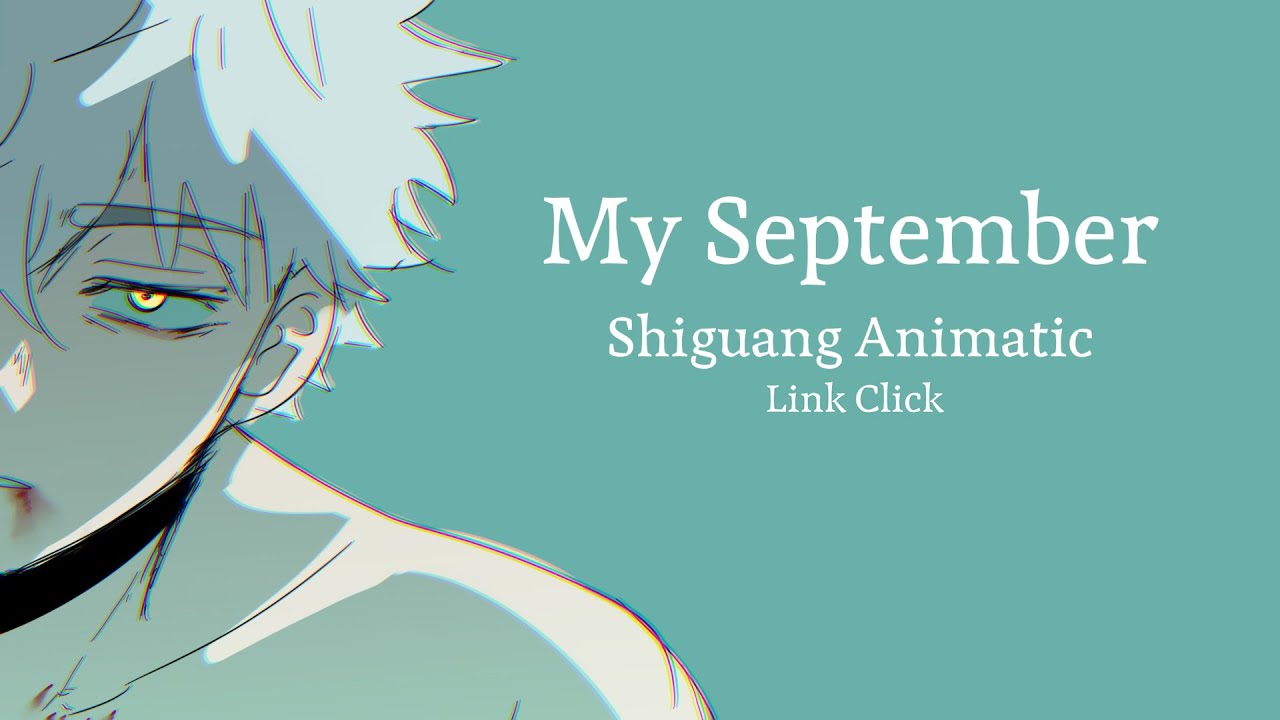 ⚠️ My September | Link Click Animatic (Shiguang)
