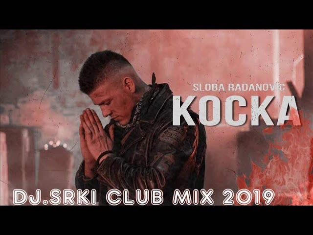 SLOBA RADANOVIC - KOCKA (DJ.SRKI CLUB MIX 2019) class=