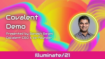 Illuminate/21: Technical-user Track | Covalent