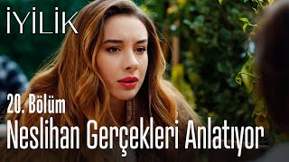 Neslihan Gerçekleri Anlatıyor - İyilik 20. Bölüm