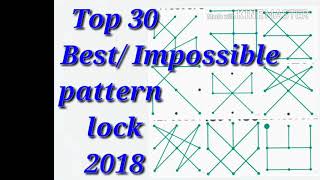 Top 30 Best / Impossible pattern lock 2018