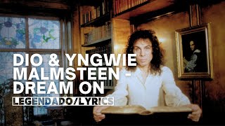 DIO AND YNGWIE MALMSTEEN - Dream On | Legendado/Lyrics