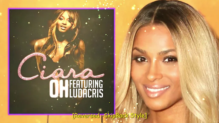 Oh - Ciara (ft. Ludacris) [Reversed -SkipBack Style]