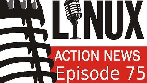 Linux Action News 75