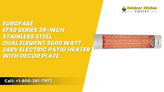 Eurofase Ef50 Series 39-Inch Ss Dual Element 5000 Watt 240V Electric Patio Heater With Decor Plate