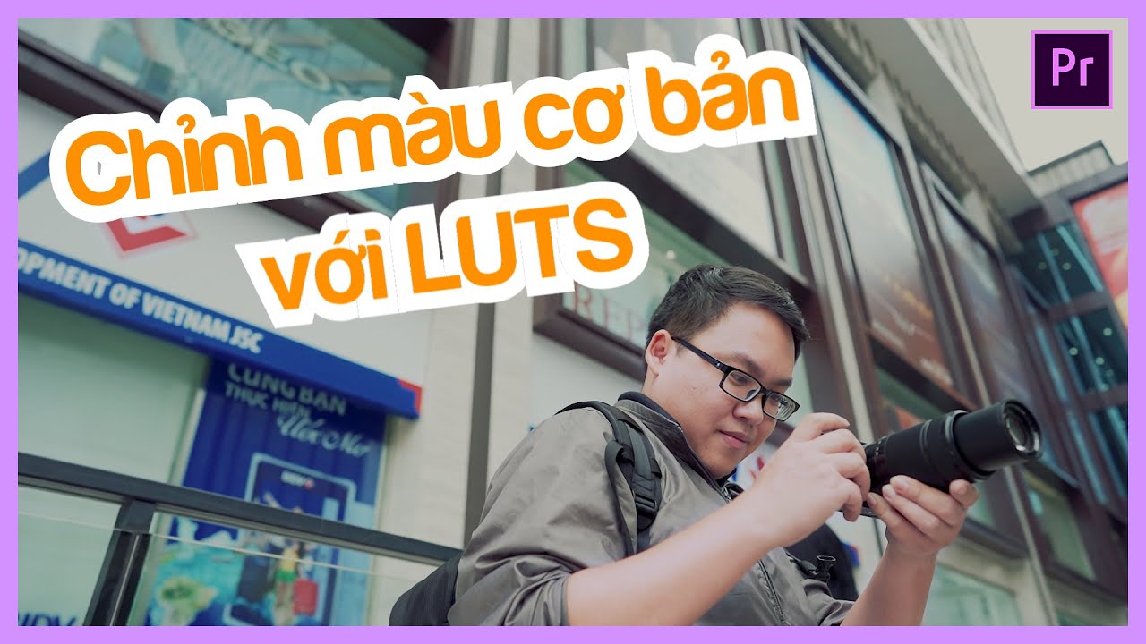 Hướng Dẫn Sử Dụng Lut Trong Premiere | Chỉnh Màu Video | Tú Thanh Blog -  Youtube