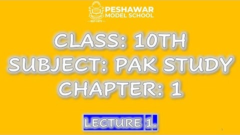 CLASS 10th ||Pakistan Studies || lecture 1