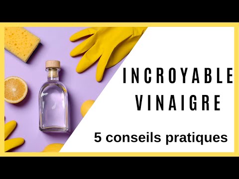 Vidéo: Comment Utiliser Le Vinaigre à La Maison