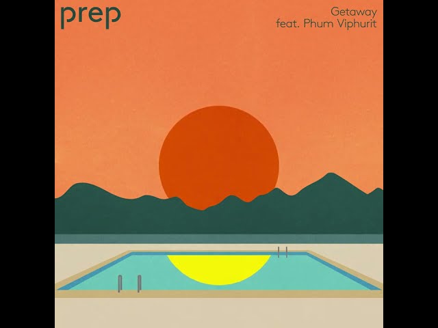 PREP - Getaway (feat. Phum Viphurit) (Visualizer) class=