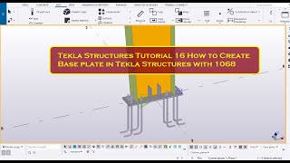 Tekla Structures Tutorial 16 How to Create Base plate in Tekla Structures with 1068