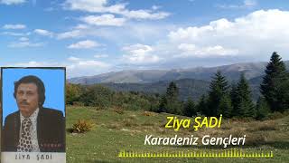 Ziya ŞADİ - Karadeniz Gençleri