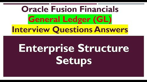 Oracle Fusion Cloud Enterprise Structure/GL Setups Interview Question and Answers ||FebBatch 2025 ||