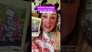 Intuitive message for you, whenever it finds you, from my original card: TEH TROLL #oracles