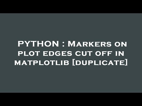 PYTHON : Markers on plot edges cut off in matplotlib