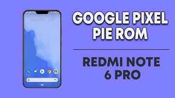 GOOGLE PIXEL PIE ROM on Redmi Note 6 Pro - PIXEL EXPERIENCE | हिन्दी