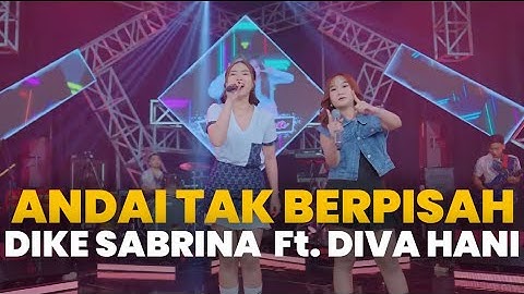 Andai Tak Berpisah - DIKE SABRINA feat. DIVA HANI & Bintang Fortuna