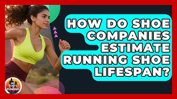 How Do Shoe Companies Estimate Running Shoe Lifespan? - All Sorts Of Running