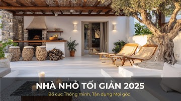 Nhà Nhỏ Tối giản 2025: Bố cục Thông minh, Tận dụng Mọi góc.