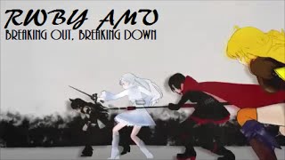 RWBY AMV - Breaking Down, Breaking Out