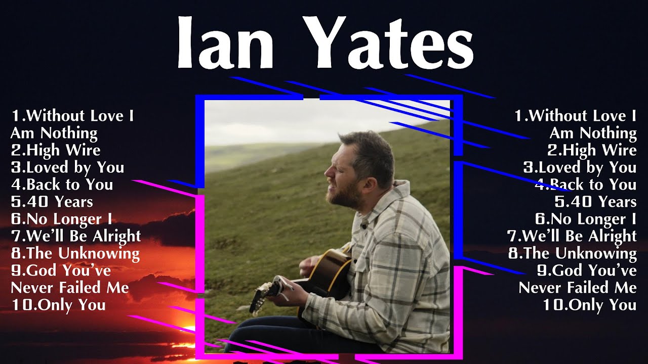 Ian Yates Worship Music ~ Ian Yates Full Album Ian Yates Worship Music ~ Ian Yates Full Album